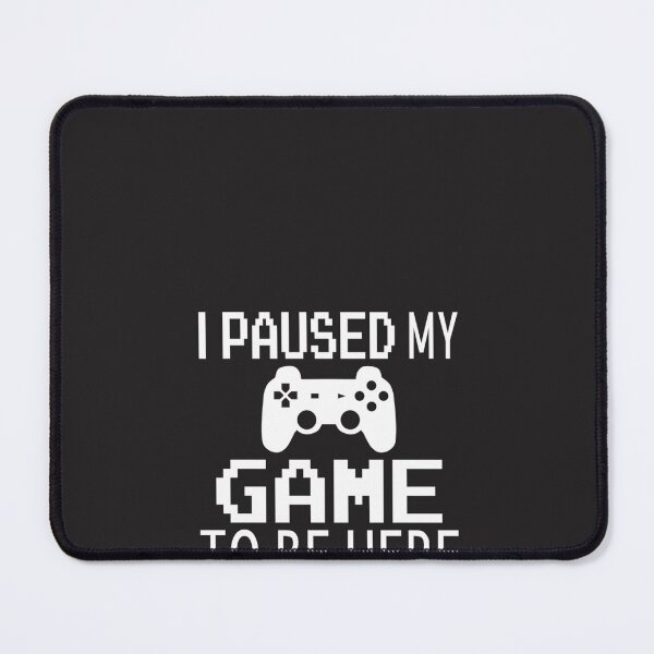 Item preview, I Paused My Game To Be Here Essential T-Shirt designed and sold by LenaKuh.