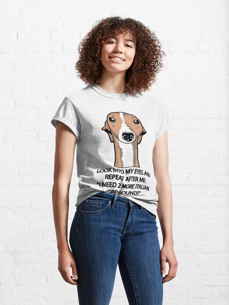 Alternate view of I Need 2 More Italian Greyhounds Classic T-Shirt