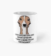 I Need 2 More Italian Greyhounds Classic Mug