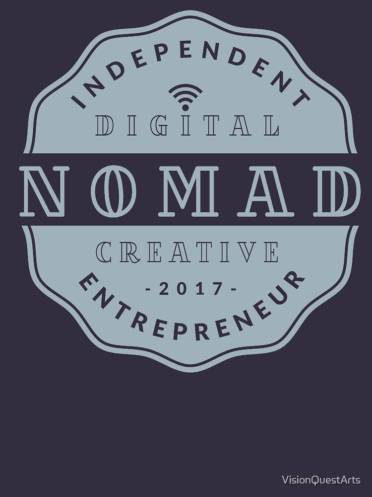 Digital Nomad - Independent Digital Nomad Creative Entrepreneur by VisionQuestArts