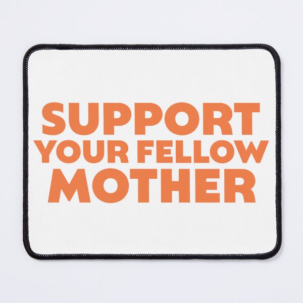 Item preview, Support Your Fellow Mother designed and sold by Soutimselingt.