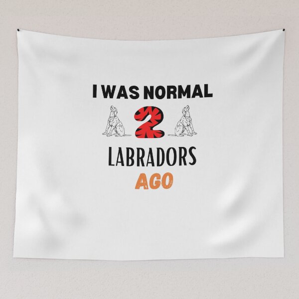 Item preview, I Was Normal 2 Labradors Ago , Funny Labrador Quote  designed and sold by Every Pet  Shirts.