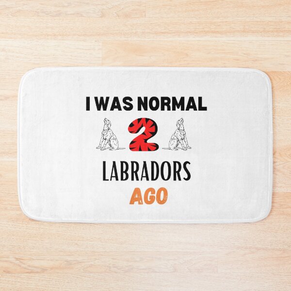 Item preview, I Was Normal 2 Labradors Ago , Funny Labrador Quote  designed and sold by Every Pet  Shirts.