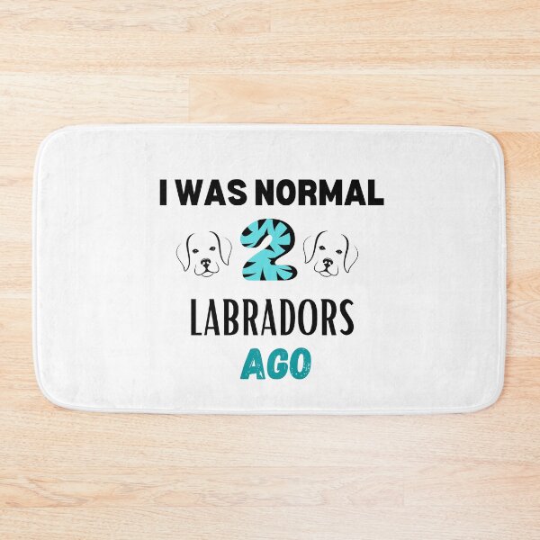 Item preview, I Was Normal 2 Labradors Ago , Funny Labrador Quote  designed and sold by Every Pet  Shirts.