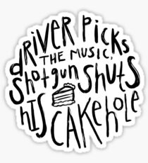 Driver Picks The Music, Shotgun Shuts His Cakehole. Sticker
