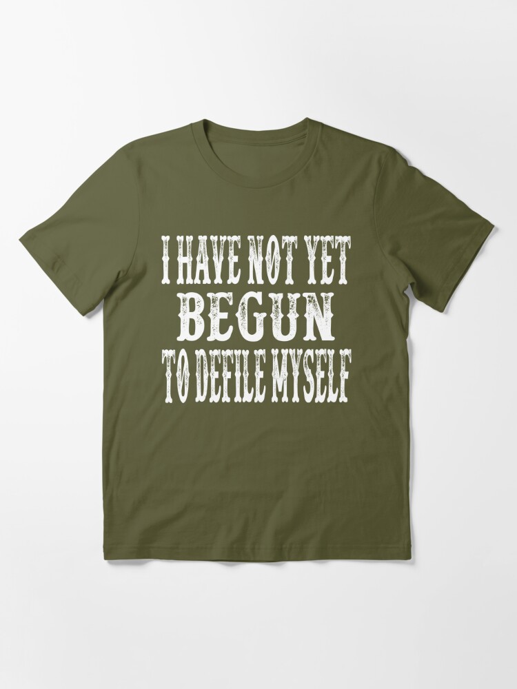 Nonsense I Have Not Yet Begun To Defile Myself gun' Men's T-Shirt