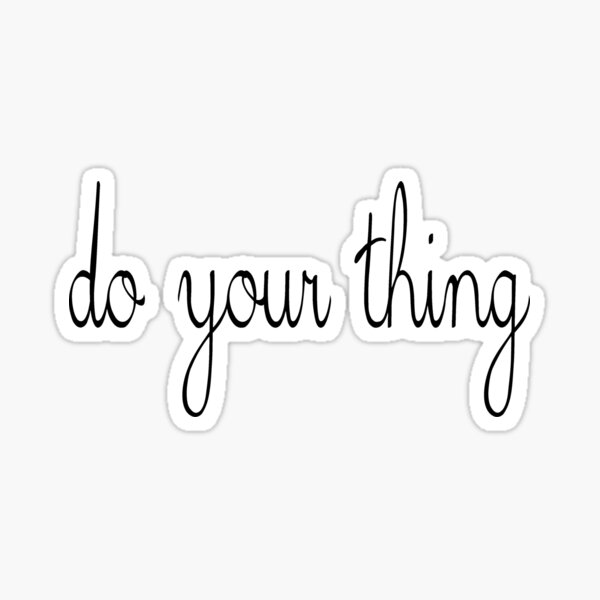 do-your-thing-in-script-sticker-by-meghmc-redbubble