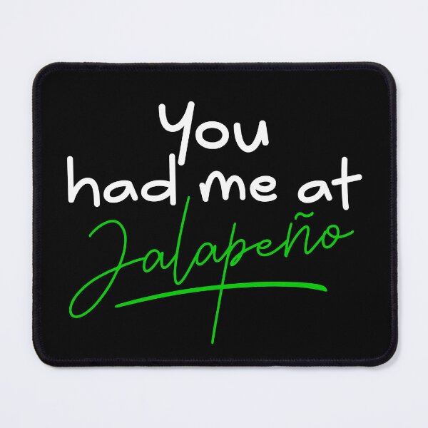 Item preview, You had me at Jalapeño quote white font designed and sold by NerdnGeekshop.