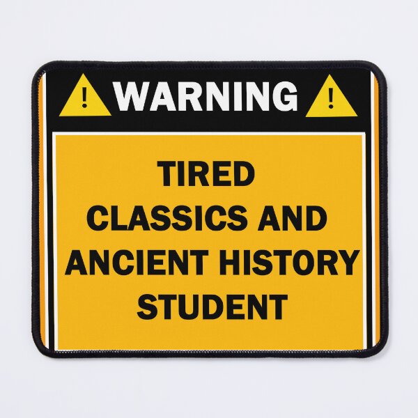 Item preview, Warning tired classics and ancient history student designed and sold by mejtstupor.