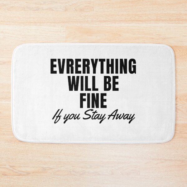 Item preview, Everything Will Be Fine If You Stay Away, funny, designed and sold by klineart ★★★★★.