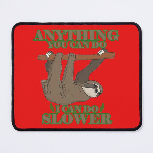 Item preview, ANYTHING YOU CAN DO I CAN DO SLOWER designed and sold by A2designDigital.