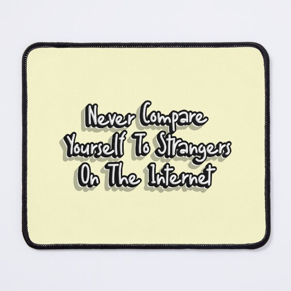 Item preview, Never Compare Yourself To Strangers On The Internet, Stop Comparing Yourself, Don't Stop Believe In Yourself, Lettering typography quote designed and sold by Quotesigner.