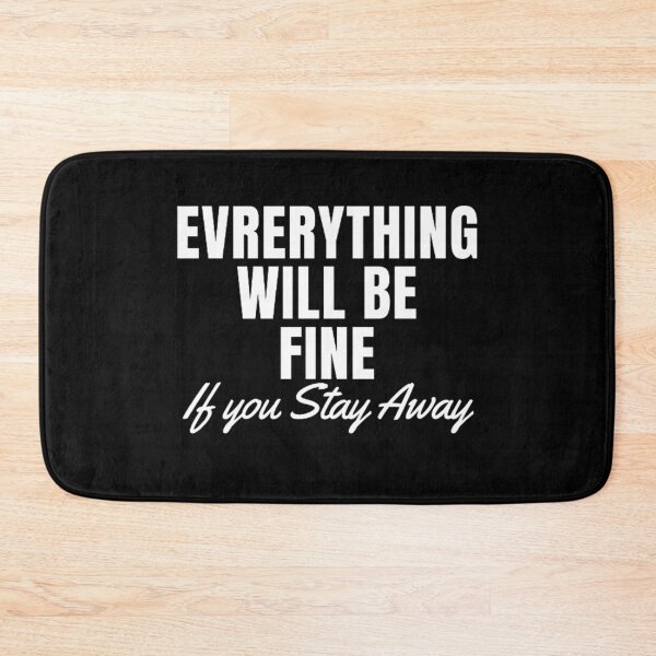 Item preview, Everything Will Be Fine If You Stay Away, designed and sold by klineart ★★★★★.