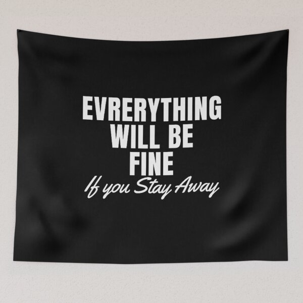 Item preview, Everything Will Be Fine If You Stay Away, designed and sold by klineart ★★★★★.