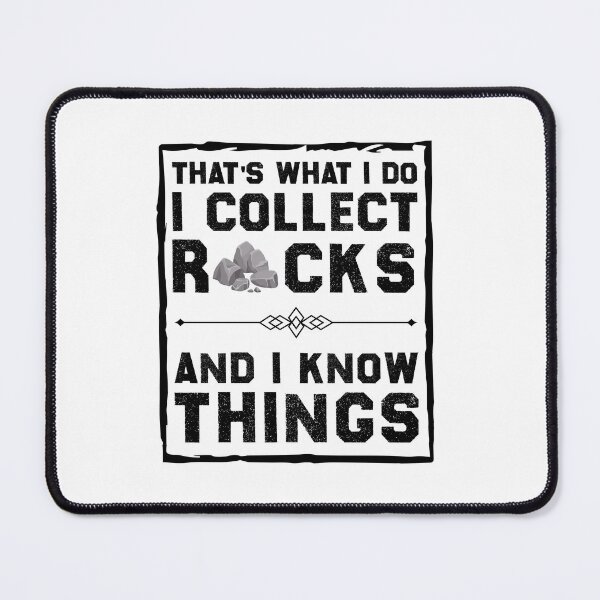 Item preview, That's What I Do I Collect Rocks and I Know Things designed and sold by Life Shop.