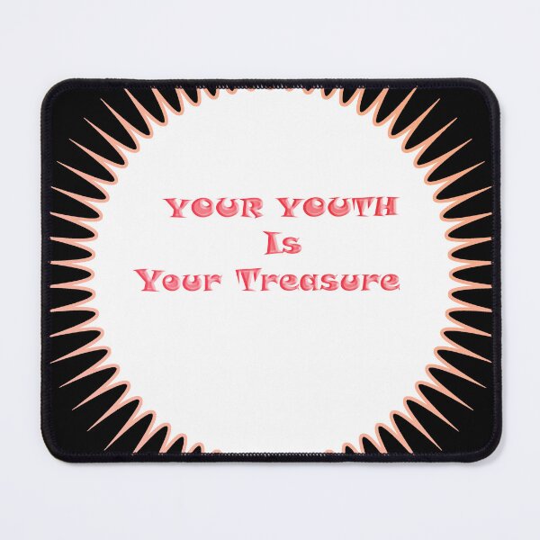 Item preview, Your youth is your treasure designed and sold by Malik-Designs.
