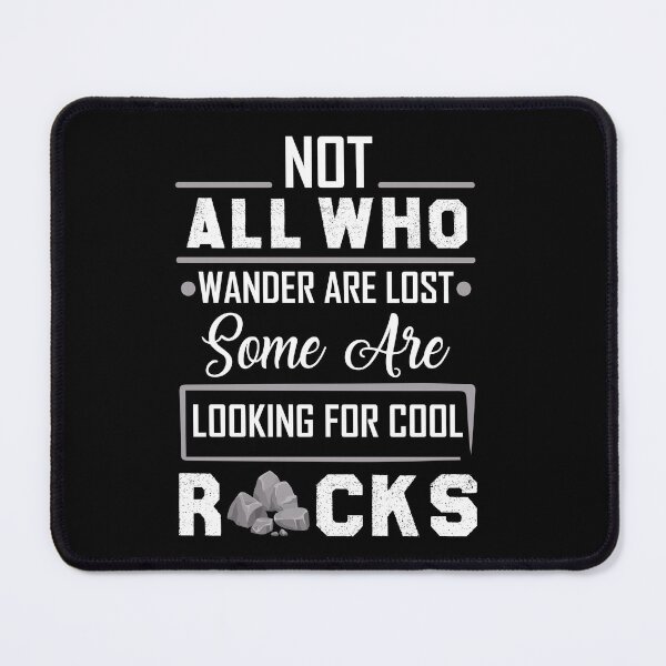 Item preview, Not All Who Wander Are Lost Some are Looking For cool Rocks designed and sold by Life Shop.