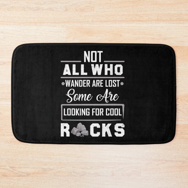 Item preview, Not All Who Wander Are Lost Some are Looking For cool Rocks designed and sold by Life Shop.