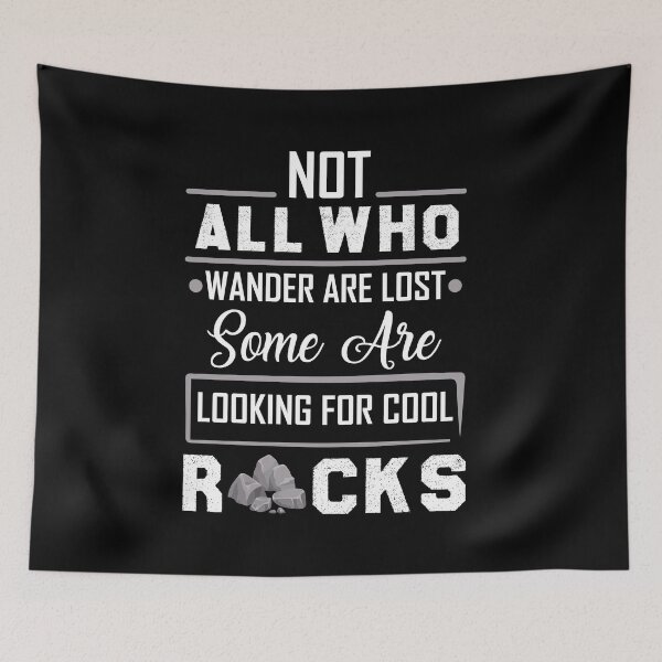 Item preview, Not All Who Wander Are Lost Some are Looking For cool Rocks designed and sold by Life Shop.