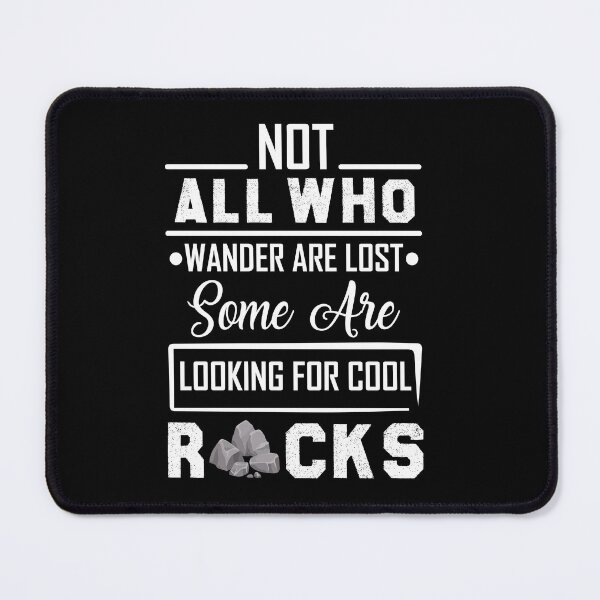 Item preview, Not All Who Wander Are Lost Some are Looking For cool Rocks designed and sold by Life Shop.