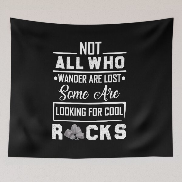Item preview, Not All Who Wander Are Lost Some are Looking For cool Rocks designed and sold by Life Shop.