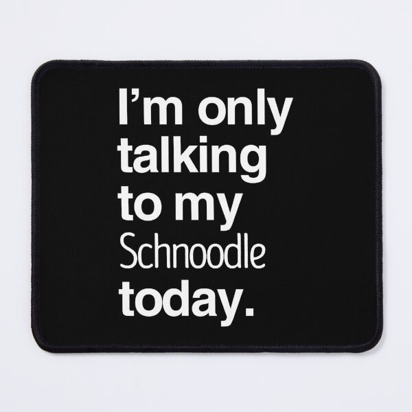 Item preview, I'm Only Talking To My Schnoodle designed and sold by More Cute Dogs.