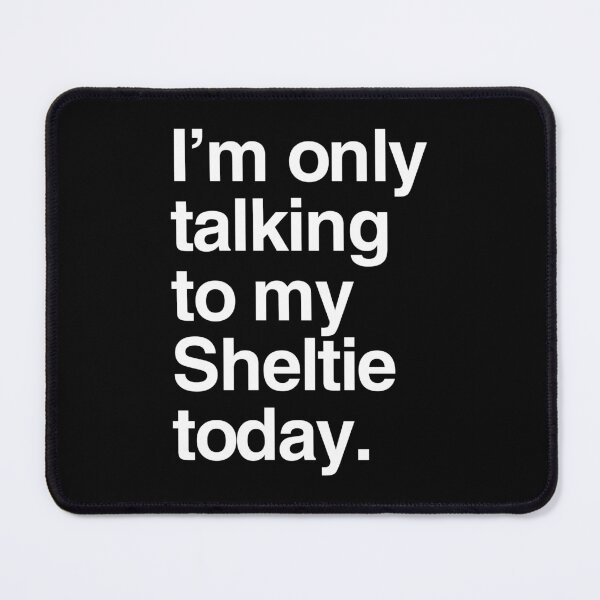 Item preview, I'm Only Talking To My Shetland Sheepdog designed and sold by More Cute Dogs.