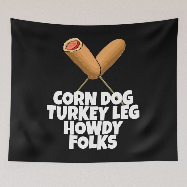 Item preview, Corn Dog Turkey Leg Howdy Folks designed and sold by Bendthetrend.