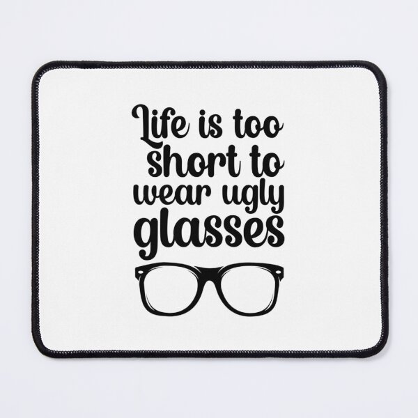 Item preview, Life is too short to wear ugly glasses designed and sold by TeesLina.