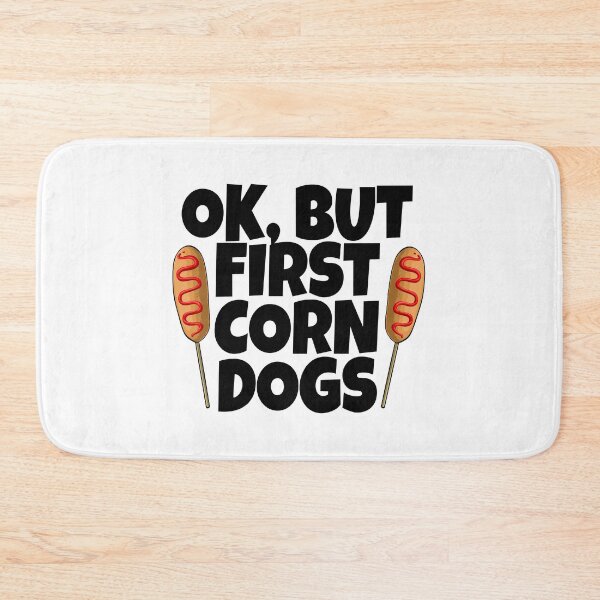 Item preview, Ok, But First Corn Dogs designed and sold by Bendthetrend.