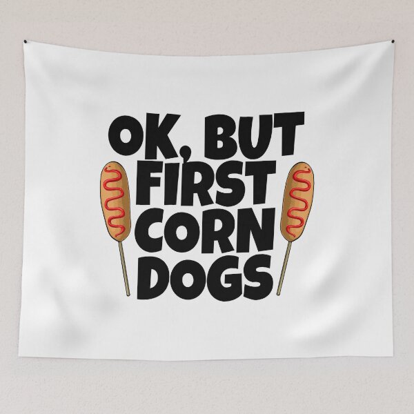 Item preview, Ok, But First Corn Dogs designed and sold by Bendthetrend.