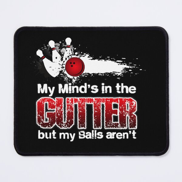 Item preview, My Mind's In The Gutter But My Balls Aren't designed and sold by GoldenBuffalo79.