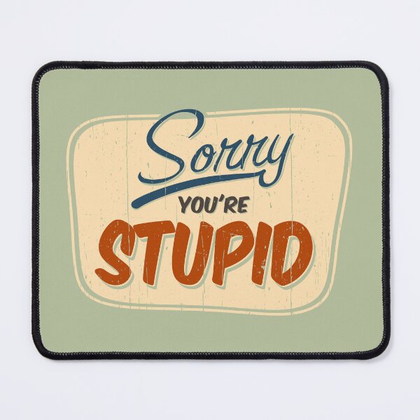 Item preview, 'Sorry you're stupid' funny retro store door sign designed and sold by Happy Puppy Print On Demand.
