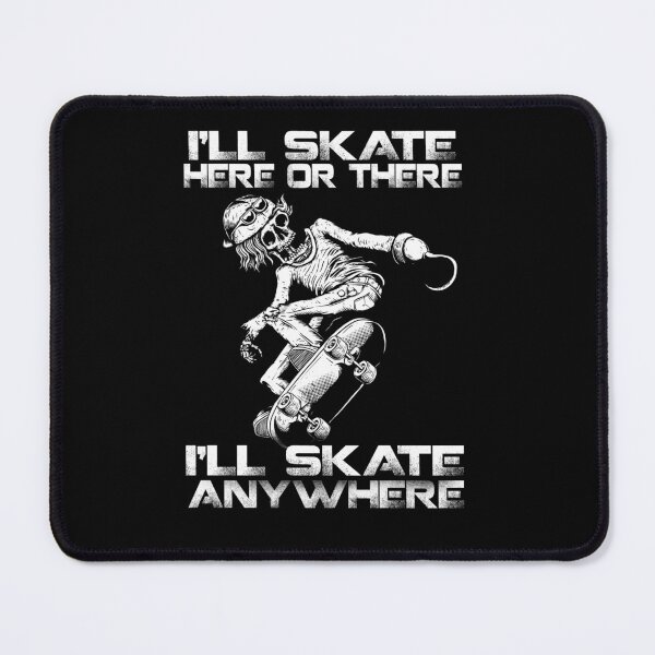 Item preview, I'll Skate Here Or There - I'll Skate Anywhere designed and sold by GoldenBuffalo79.
