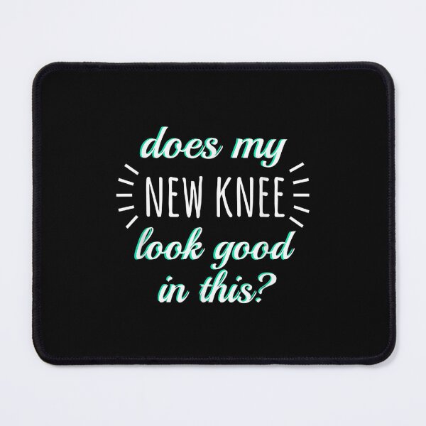 Item preview, Funny Knee Replacement Surgery New Knee Look Good In This  designed and sold by vergielx.
