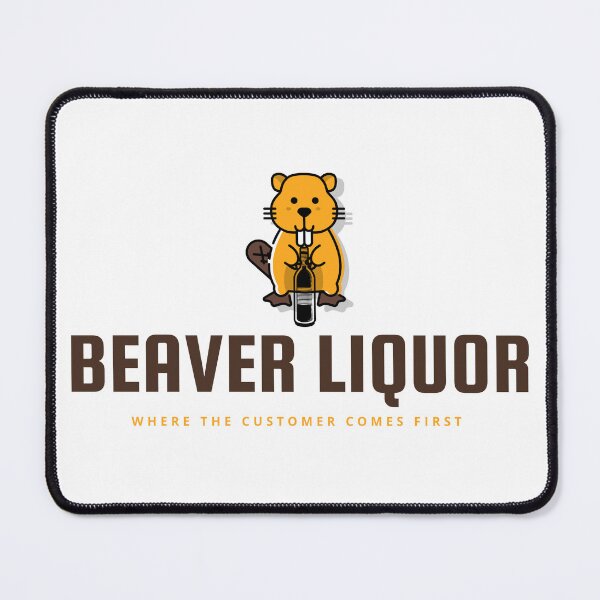 Item preview, Beaver Liquor Customer Comes First Funny Suggestive Drinking designed and sold by boxoflyrics.