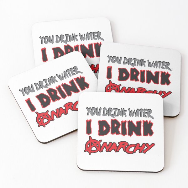 Item preview, You Drink Water I Drink Anarchy designed and sold by ZEDorDEAD.