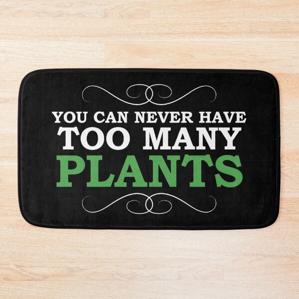 Item preview, You Can Never Have Too Many Plants designed and sold by Koala Designs.