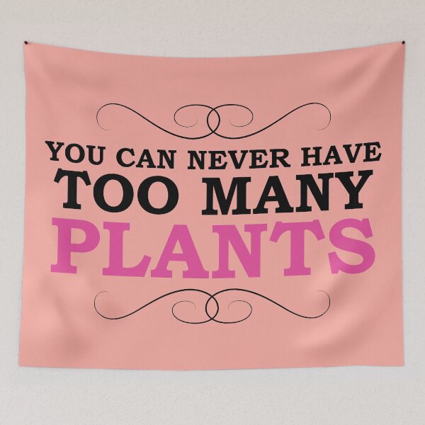 Item preview, You Can Never Have Too Many Plants designed and sold by Koala Designs.