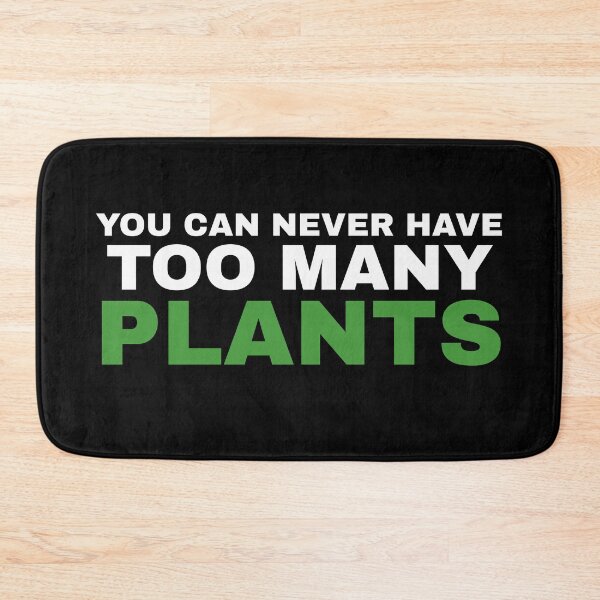 Item preview, You Can Never Have Too Many Plants designed and sold by Koala Designs.