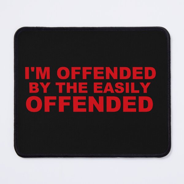 Item preview, I'm Offended By The Easily Offended designed and sold by DistinguishedMe.