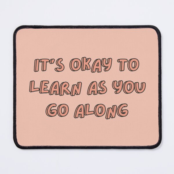 Item preview, It's Okay To Learn As You Go Along - Motivational Reminder Quote designed and sold by bykirstco.