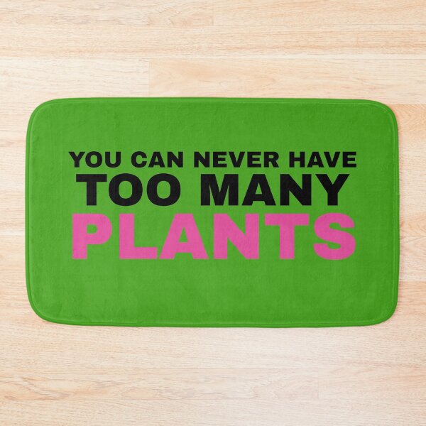 Item preview, You Can Never Have Too Many Plants designed and sold by Koala Designs.