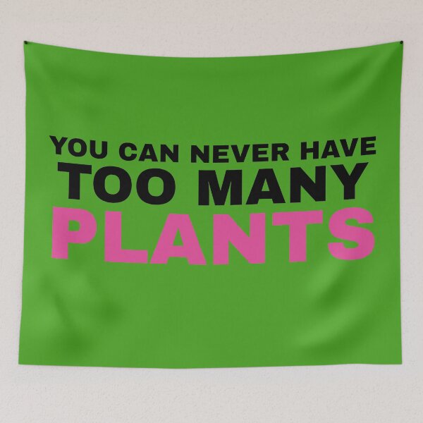 Item preview, You Can Never Have Too Many Plants designed and sold by Koala Designs.