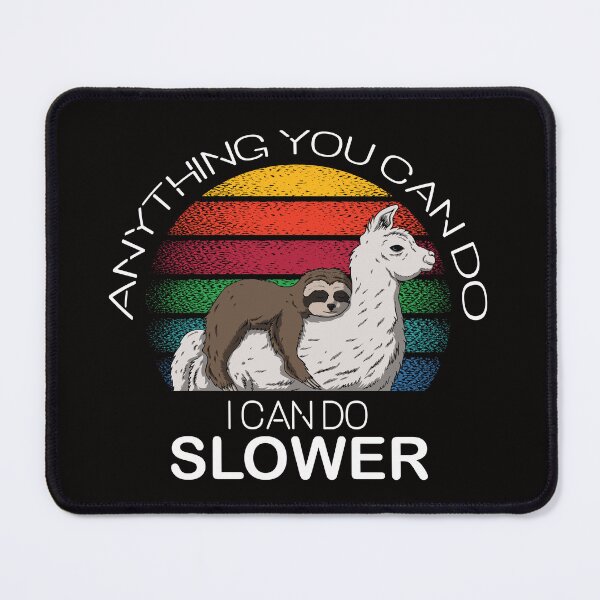 Item preview, Anything You Can Do I Can Do Slower - Sloth Lovers Gift designed and sold by jain-ravi002.