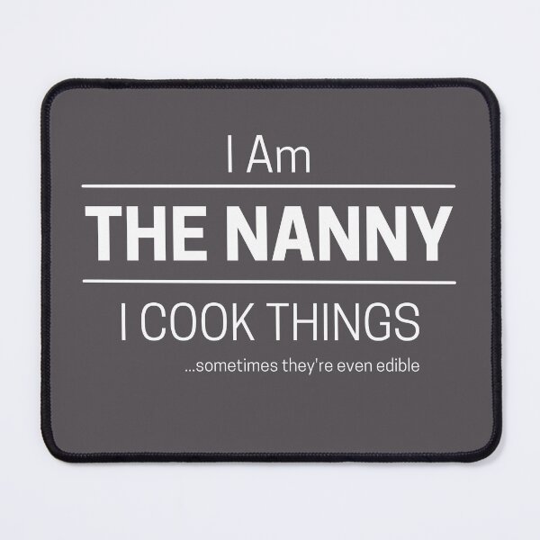 Item preview, Funny Grandma Cooks Quote Saying, I Am The Nanny, I Cook Things, White Text, Babysitter designed and sold by hjsmith.