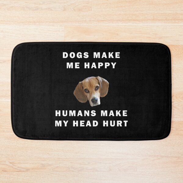 Item preview, Dogs Make Me Happy Humans Make My Head Hurt Quote designed and sold by apuppyfeed.
