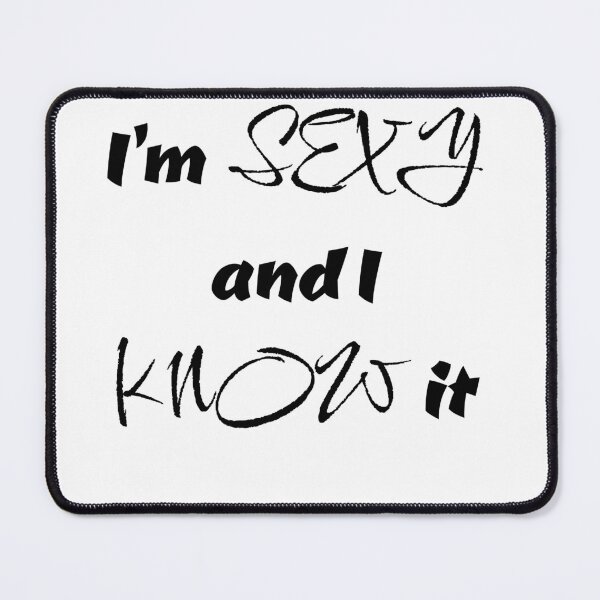 Item preview, I'm sexy and I know it designed and sold by Credere.