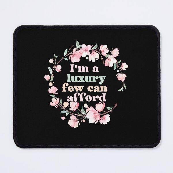 Item preview, I'm A Luxury Few Can Afford designed and sold by erinbookdragon.