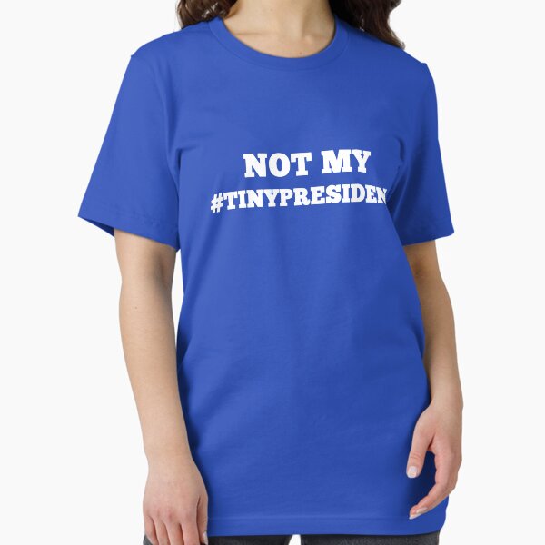 Item preview, Not My Tiny President T-Shirt designed and sold by toothandscale.